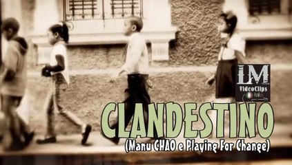 CLANDESTINO   (Manu Chao e Playing For Change)