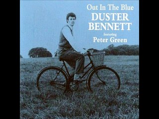 Duster Bennett ~ I've been a fool (Featuring Peter Green)