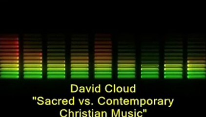 Pastor David Cloud - Sacred vs. Contemporary Christian Music (Pt. 2 of 6)