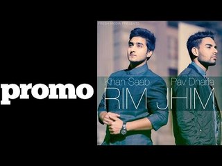 Rim Jhim | Promo | Khan Saab Ft. Pav Dharia