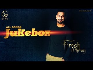 Garry Sandhu - Fresh All the Way | All Songs JukeBox