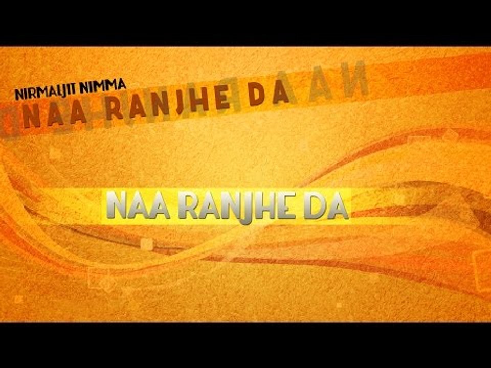 Nirmaljit Nimma - Naa Ranjhe Da