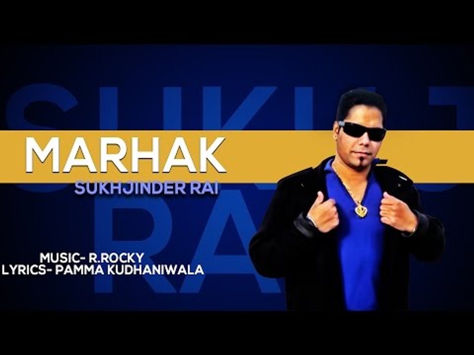 Sukhjinder Rai - Marhak
