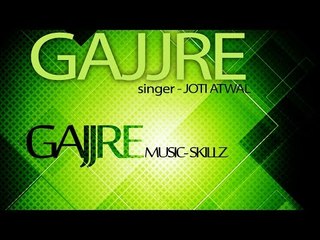 Joti Atwal - Gajjre