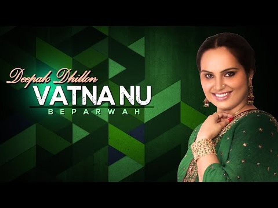 Deepak Dhillon - Vatna Nu