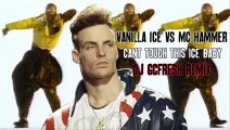 Vanilla Ice VS MC Hammer - Can't Touch This Ice Baby (DJ GCFresh Remix)