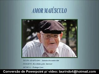Mensagens de powerpoint - Amor maiúsculo - Emocionante!!!