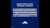 BIGBANG - BANG BANG BANG [FEMALE VERSION]