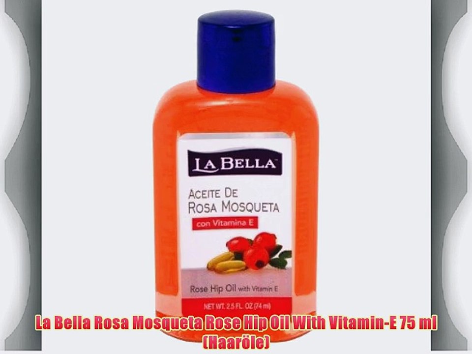 La Bella Rosa Mosqueta Rose Hip Oil With Vitamin-E 75 ml (Haar?le)