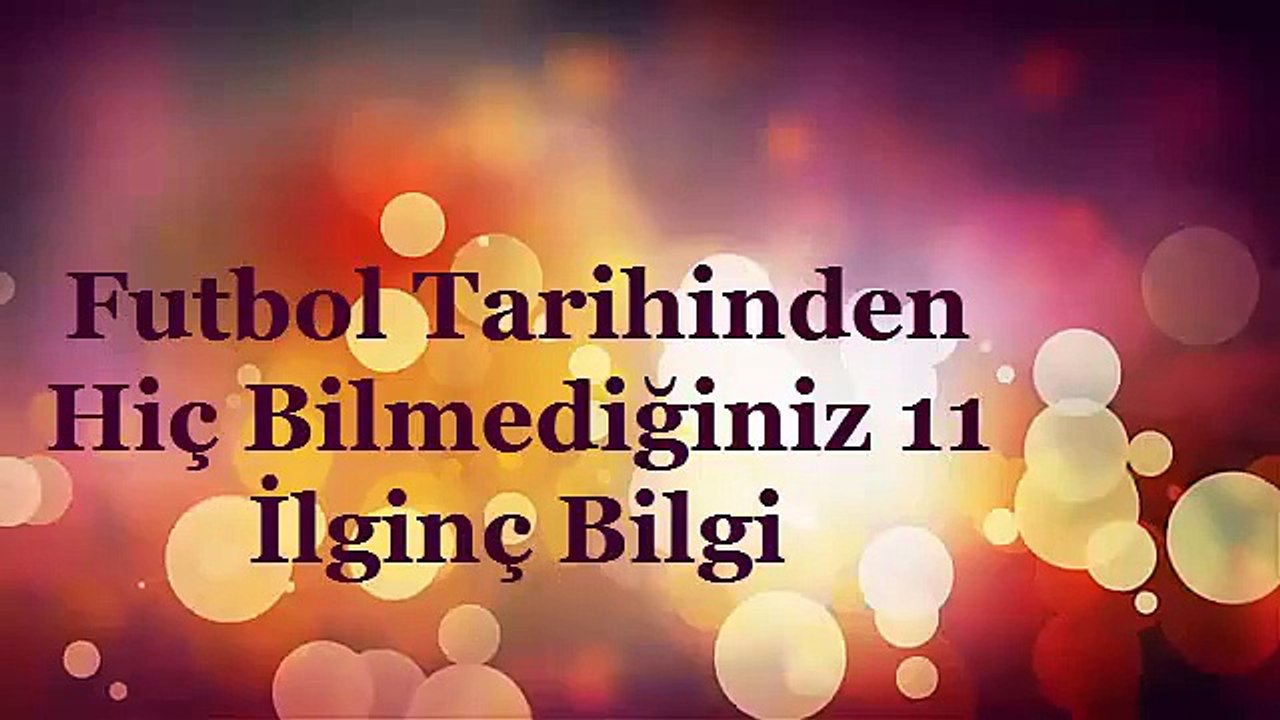 Futbol Tarihinden Hiç Bilmediğiniz 11 İlginç Bilgi