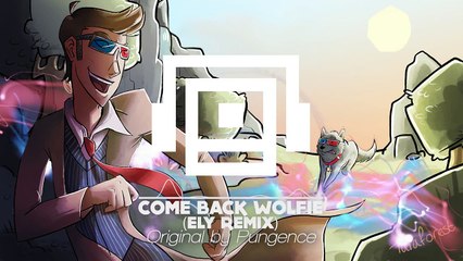 Pungence - Come Back Wolfie (Ely Remix)