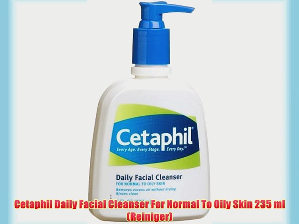 Cetaphil Daily Facial Cleanser For Normal To Oily Skin 235 ml (Reiniger)