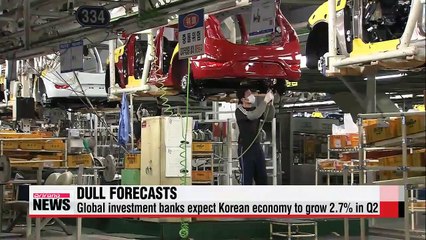 Global investment banks forecast Korea's Q2 growth rate at 2.7%