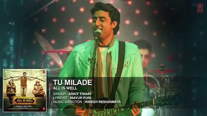 Tu Milade | Full Song | Ankit Tiwari | All Is Well