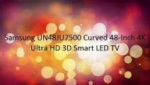 SALE Samsung UN48JU7500 Curved 48-Inch 4K Ultra HD 3D Smart LED TV