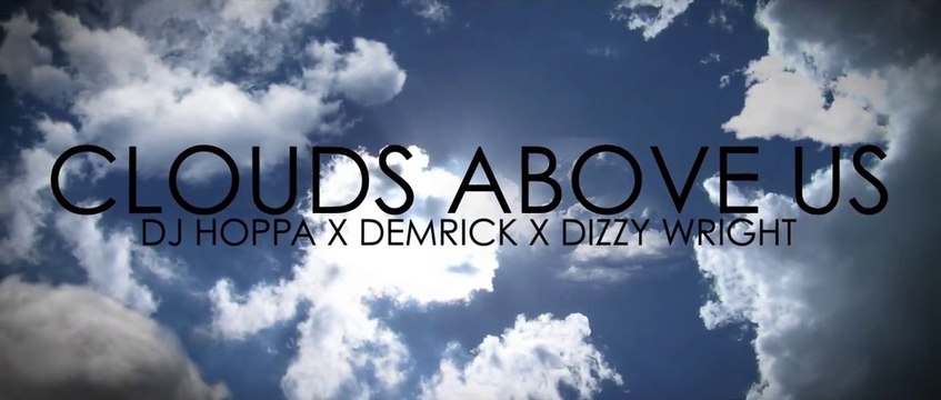 Demrick & DJ Hoppa feat Dizzy Wright Clouds Above Us