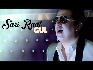 Gul - Sari Raat | Official Music Video | 2014