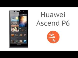 Huawei Ascend P6 или Стильный неигровой. Видеообзор
