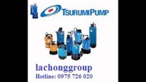 Báo giá, Máy bơm chìm hố móng Tsurumi KTZ411, công suất 11Kw - Nhật bản, LH- 0975 726 020