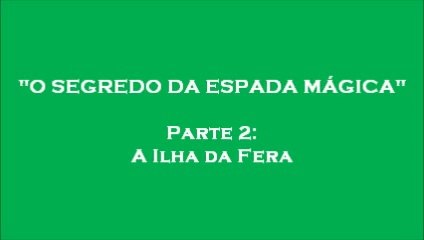 O Segredo da Espada Mágica - Parte 2: A Ilha da Fera