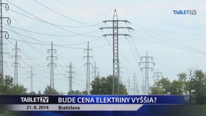 BUDE CENA ELEKTRINY VYŠŠIA 21.8.2014