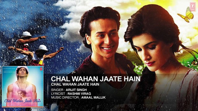 ♫ Chal Wahan Jaate Hain - Chal wahan jatay hain - || Full AUDIO Song || - Singer Arijit Singh - Starring Tiger Shroff, Kriti Sanon - Full HD - Entertainment CIty