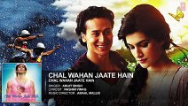 Chal Wahan Jaate Hain Full AUDIO Song - Arijit Singh - Tiger Shroff, Kriti Sanon - T-Series