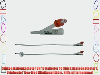 Silikon Ballonkatheter CH 18 Katheter 10 St?ck Blasenkatheter f. Urinbeutel Tiga-Med Klinikqualit?t