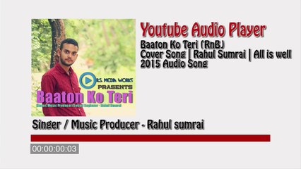 Baaton Ko Teri RnB Cover  Rahul Sumrai  All Is Well  Audio Song 2015