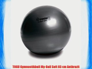 TOGU Gymnastikball My-Ball Soft 65 cm Anthrazit