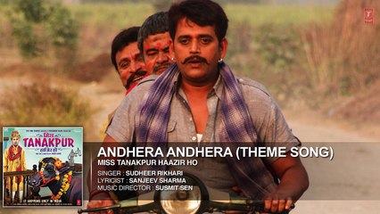'Andhera Andhera (Theme Song)' Full HD  AUDIO Song -Movie  Miss Tanakpur Haazir Ho--2015