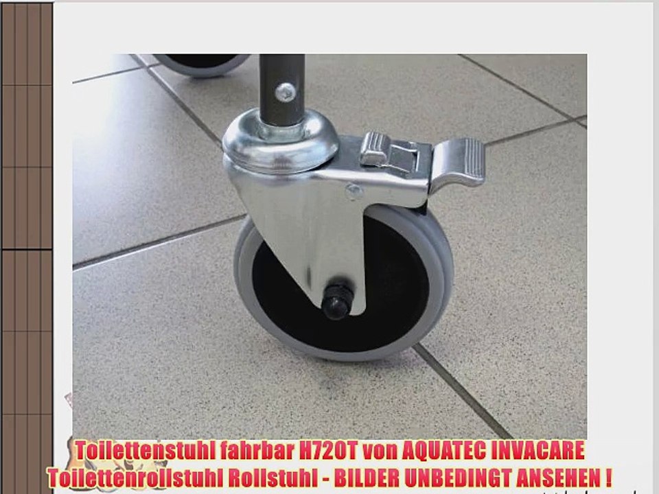 Toilettenstuhl fahrbar H720T von AQUATEC INVACARE Toilettenrollstuhl Rollstuhl - BILDER UNBEDINGT