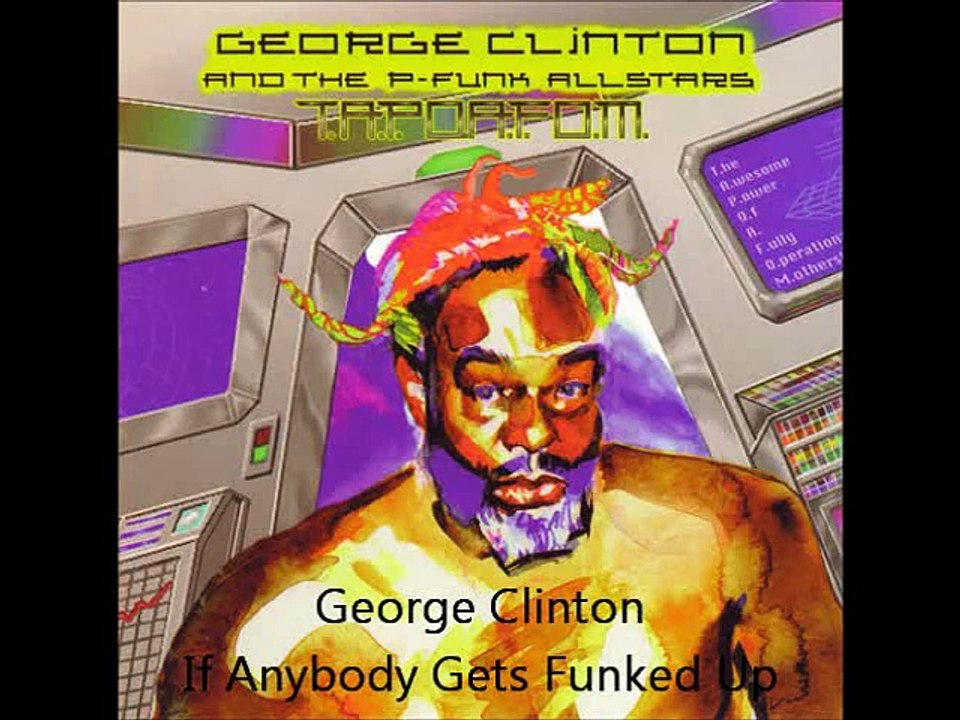 George Clinton - If Anybody Gets Funked U