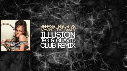 Benassi Bros VS Armano feat. Sandy - Illusion (JFG & Guavid Club Remix)