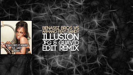 Benassi Bros VS Armano feat. Sandy - Illusion (JFG & Guavid Edit Remix)