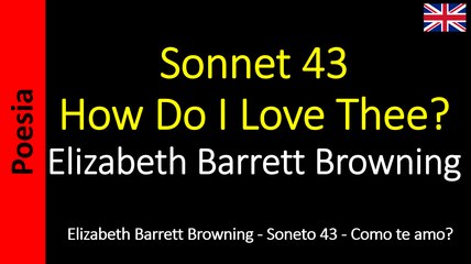 Elizabeth Barrett Browning Sonnet 43 How Do I Love Thee Video Dailymotion