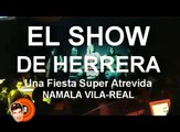 El SHOW de HERRERA OCTUBRE en NAMALA VILA-REAL