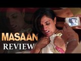 Masaan Movie Review | Richa Chadda, Vicky Kaushal, Sanjay Mishra, Shweta Tripathieview