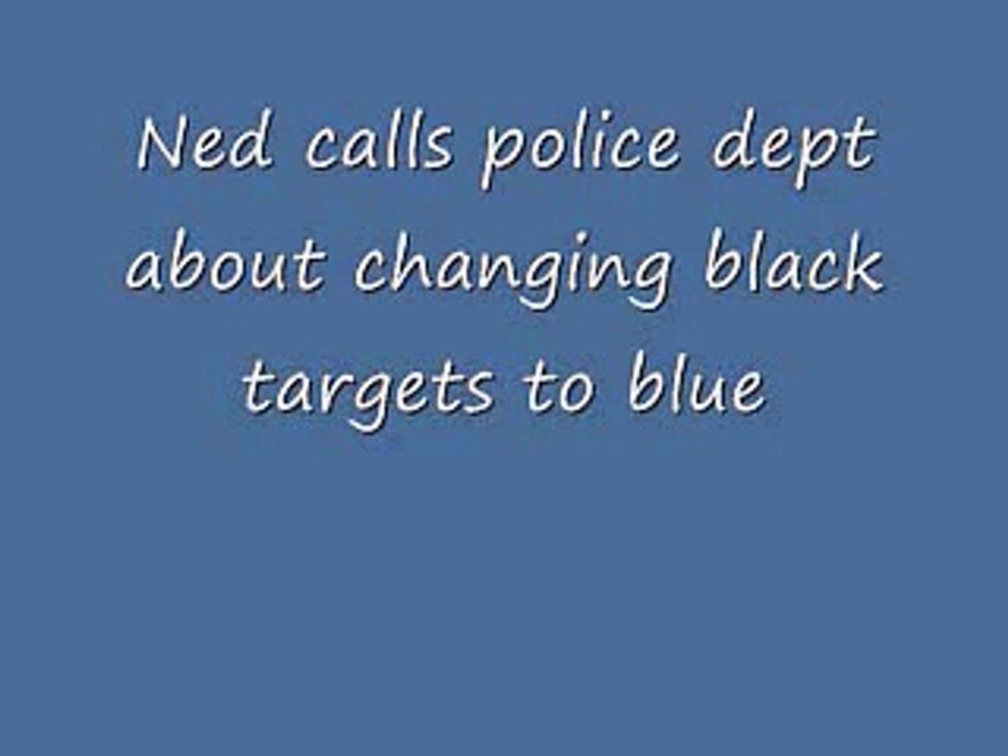 Ned Calls Police Dept About Changing Black Targets To Blue Video Dailymotion