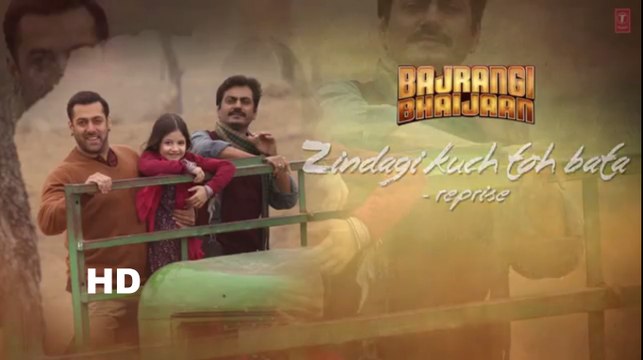 Zindagi Kuch Toh Bata (Reprise) Full Bollywood HD Audio Song[2015] - Salman Khan - Bajrangi Bhaijaan