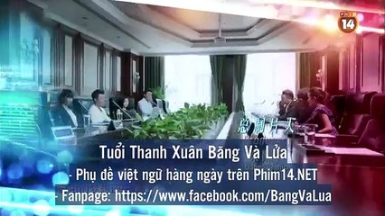 Phim Tuổi Thanh Xuân Băng Và Lửa - Tập 9 - VietSub