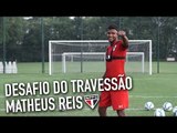 DESAFIO DO TRAVESSÃO: MATHEUS REIS | SPFCTV