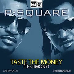 P-Square - Taste The Money (Testimony)