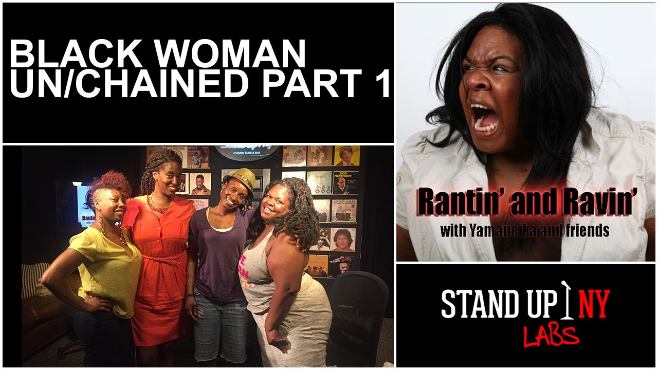 RANTIN AND RAVIN- Black Woman Un/Chained Part 1