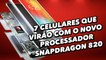 7 celulares que virão com o novo processador Snapdragon 820 - TecMundo