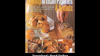[Download PDF] Baking Artisan Pastries and Breads Sweet and Savory Baking for Breakfast Brunch and Beyond