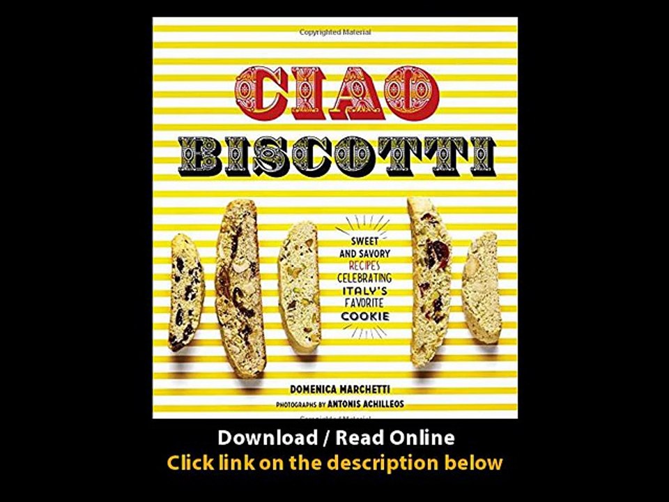 [Download PDF] Ciao Biscotti Sweet and Savory Recipes for Celebrating Italys Favorite Cookie