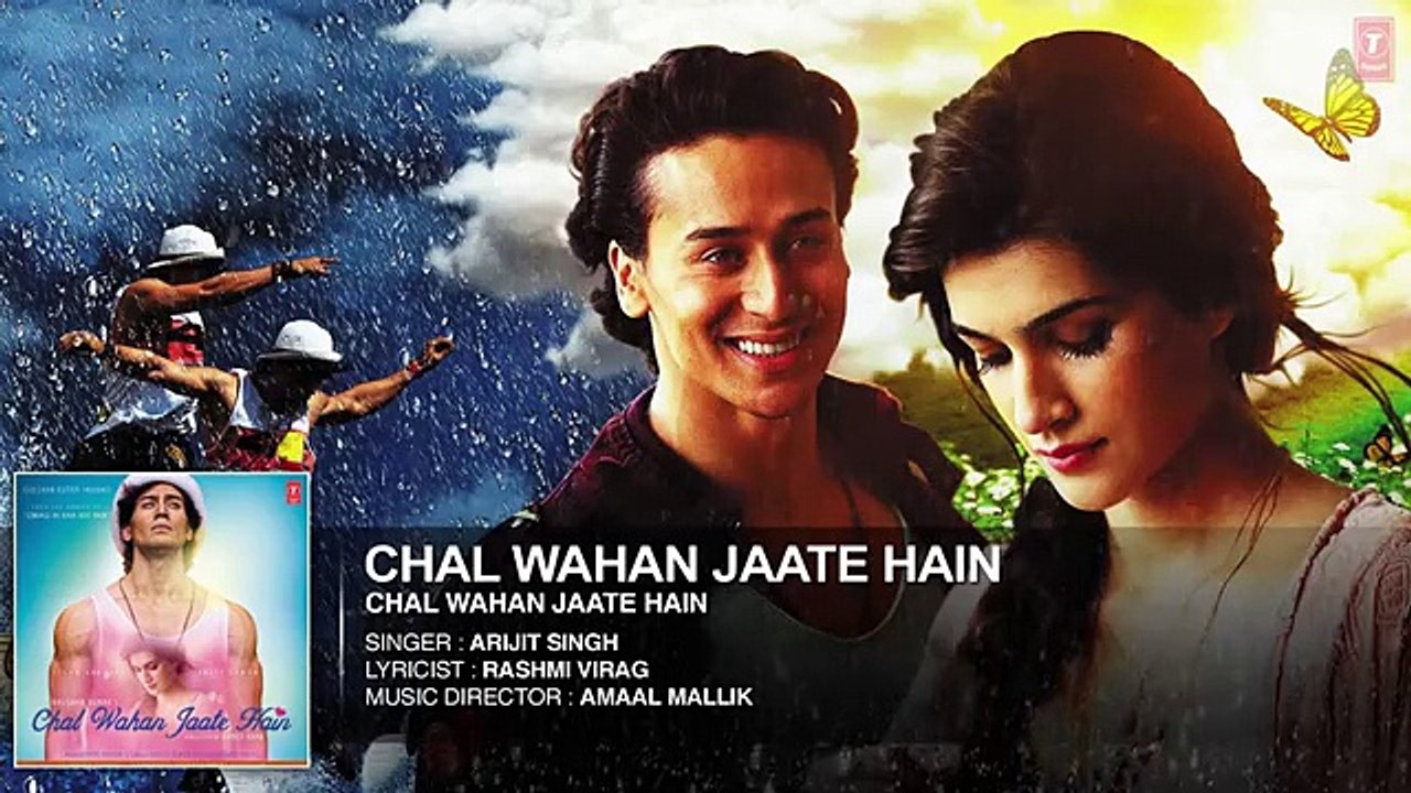 Chal Wahan Jaate Hain Full AUDIO Song Arijit Singh Tiger Shroff Kriti Sanon
