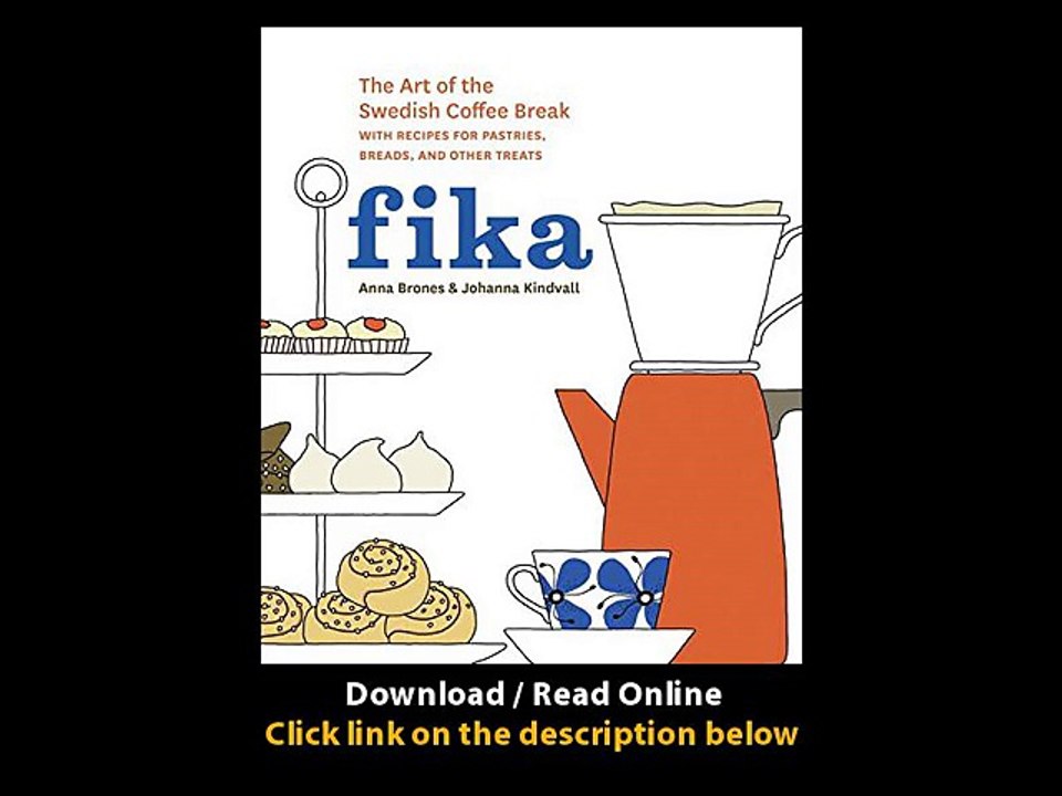 [Download PDF] Fika The Art of The Swedish Coffee Break with Recipes for Pastries Breads and Other Treats