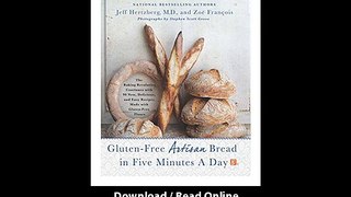 [Download PDF] Gluten-Free Artisan Bread in Five Minutes a Day The Baking Revolution Continues with 90 New Delicious and Easy Recipes Made with Gluten-Free Flours